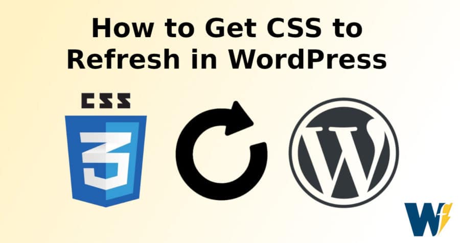 How to get css to refresh in wordpress.