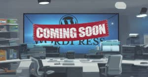 WordPress Coming Soon Page – Everything You Need to Know